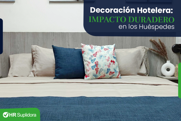 Los Secretos de la Decoración Hotelera para Crear Ambientes que Dejen Huella en sus Huéspedes