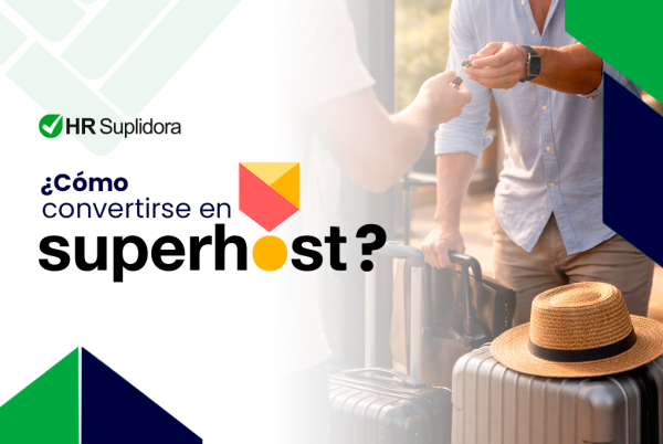 Cómo ser Superhost en Airbnb: claves para mejorar la experiencia del huésped y elevar la calidad del hospedaje