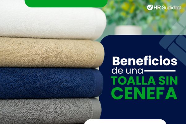 Toallas hoteleras sin cenefa: Beneficios que ayudan a mejorar la presentación y durabilidad