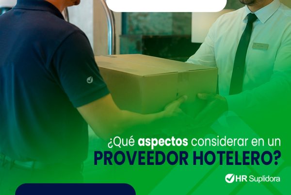 Cómo elegir un proveedor hotelero confiable: Criterios que todo hospedaje debe evaluar